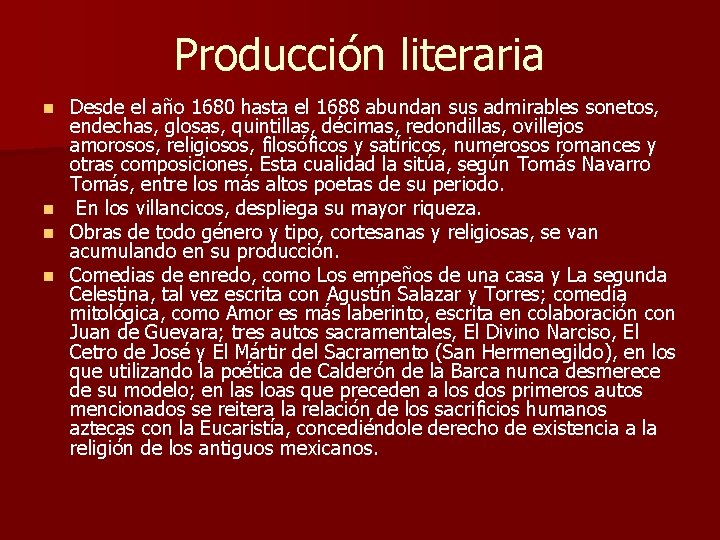 Producción literaria Desde el año 1680 hasta el 1688 abundan sus admirables sonetos, endechas,