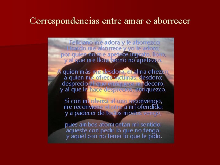 Correspondencias entre amar o aborrecer Feliciano me adora y le aborrezco; Lisardo me aborrece