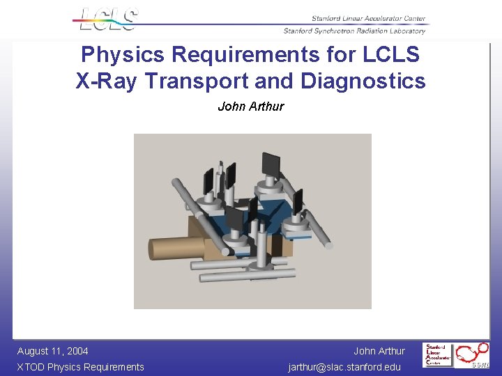 Physics Requirements for LCLS X-Ray Transport and Diagnostics John Arthur August 11, 2004 XTOD