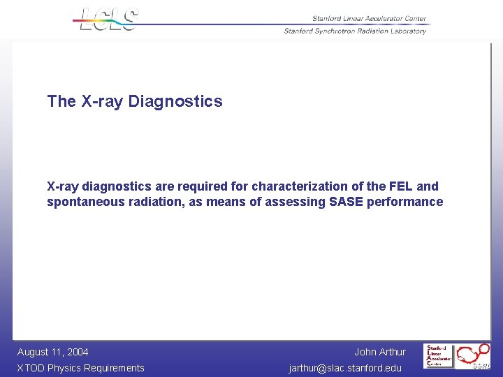 The X-ray Diagnostics X-ray diagnostics are required for characterization of the FEL and spontaneous