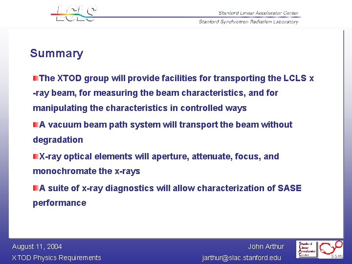 Summary The XTOD group will provide facilities for transporting the LCLS x -ray beam,