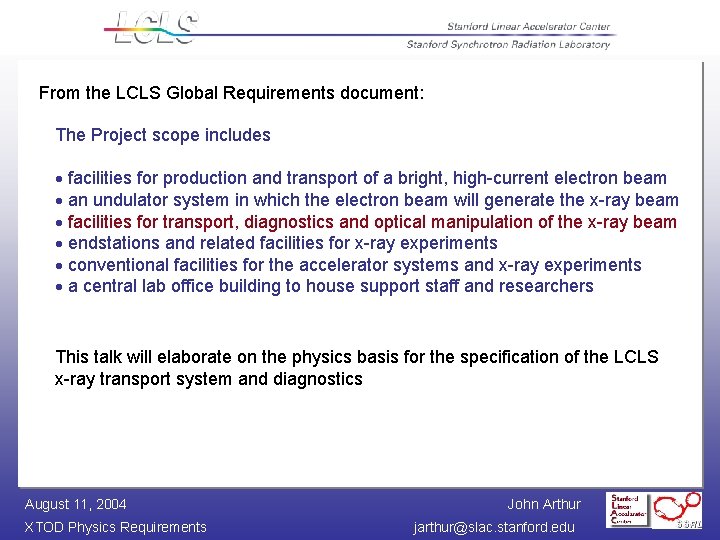 From the LCLS Global Requirements document: The Project scope includes facilities for production and