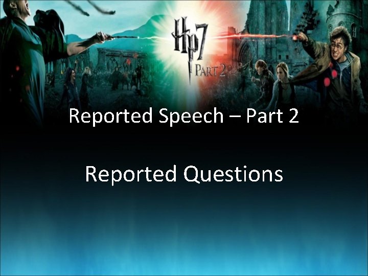 Reported Speech – Part 2 Reported Questions 