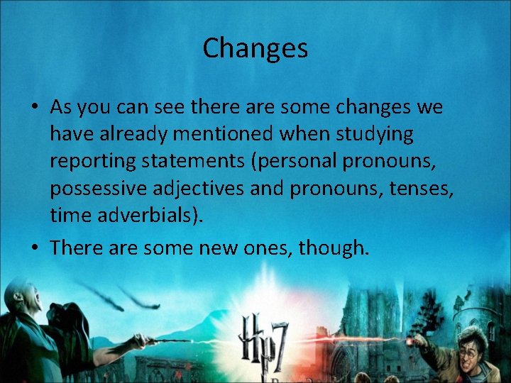 Changes • As you can see there are some changes we have already mentioned