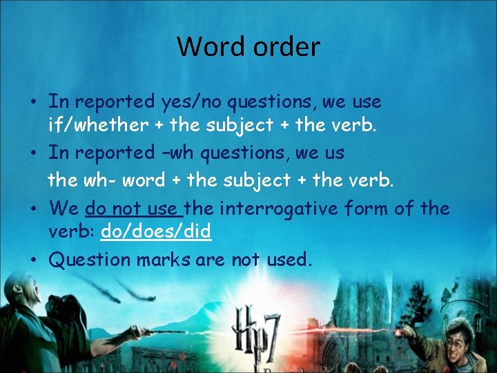 Word order • In reported yes/no questions, we use if/whether + the subject +