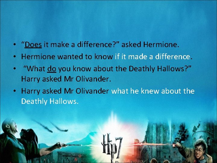  • “Does it make a difference? ” asked Hermione. • Hermione wanted to