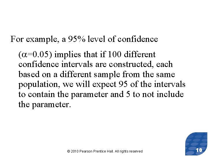 For example, a 95% level of confidence ( =0. 05) implies that if 100