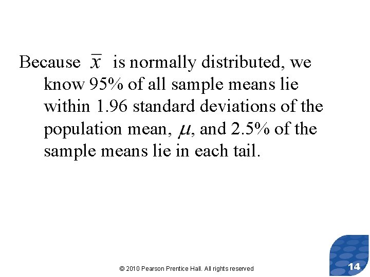 Because is normally distributed, we know 95% of all sample means lie within 1.