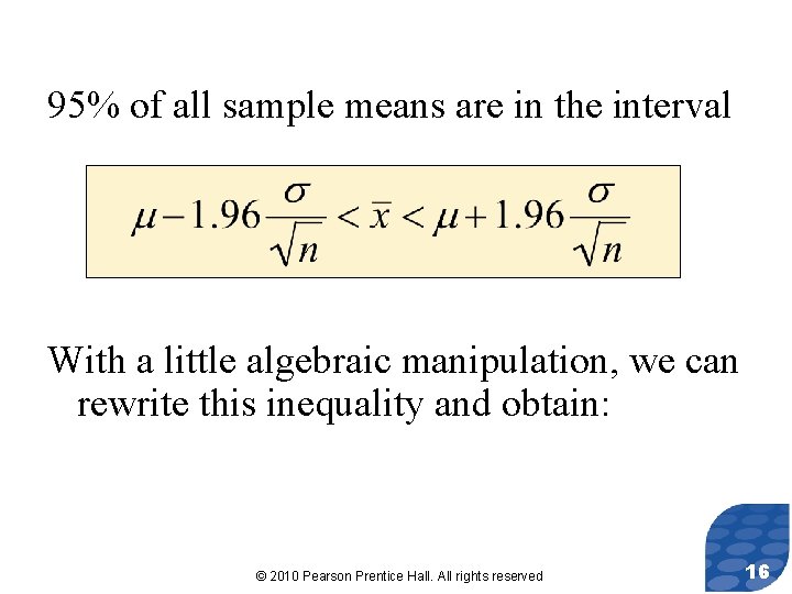 95% of all sample means are in the interval With a little algebraic manipulation,