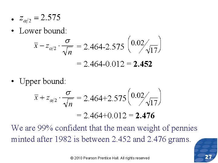  • • Lower bound: = 2. 464 -2. 575 = 2. 464 -0.