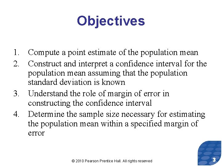 Objectives 1. Compute a point estimate of the population mean 2. Construct and interpret