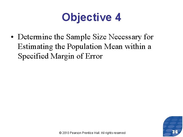 Objective 4 • Determine the Sample Size Necessary for Estimating the Population Mean within