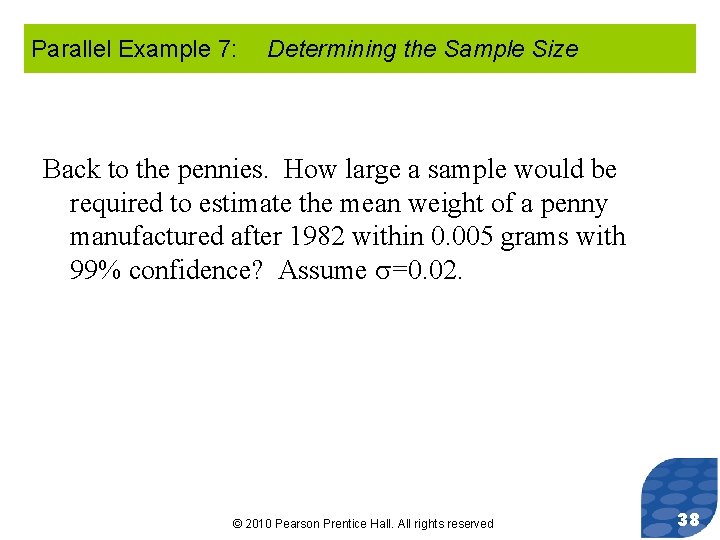 Parallel Example 7: Determining the Sample Size Back to the pennies. How large a