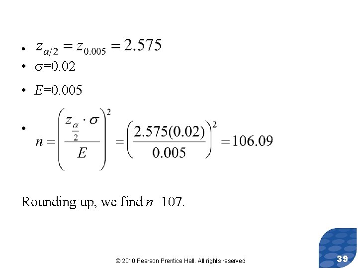  • • =0. 02 • E=0. 005 • Rounding up, we find n=107.