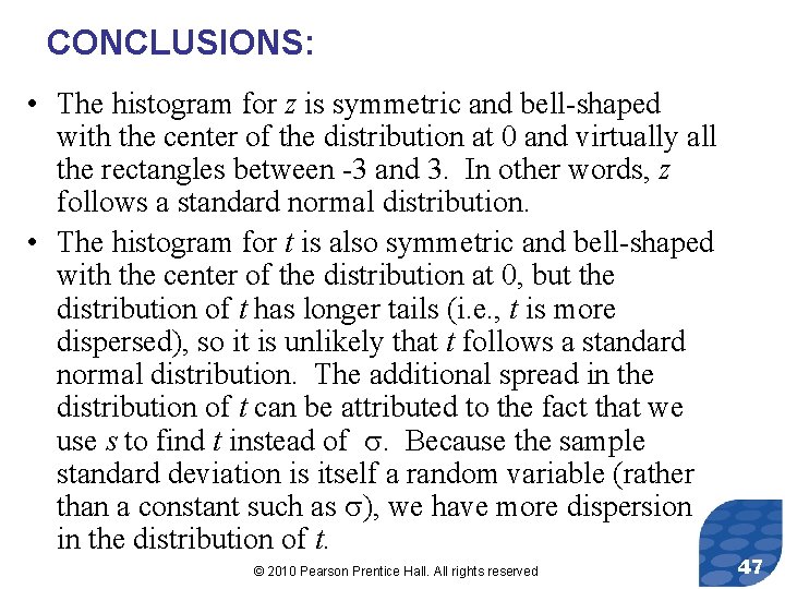 CONCLUSIONS: • The histogram for z is symmetric and bell-shaped with the center of