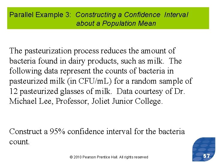 Parallel Example 3: Constructing a Confidence Interval about a Population Mean The pasteurization process