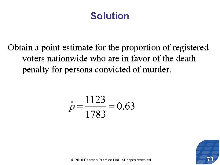 Solution Obtain a point estimate for the proportion of registered voters nationwide who are