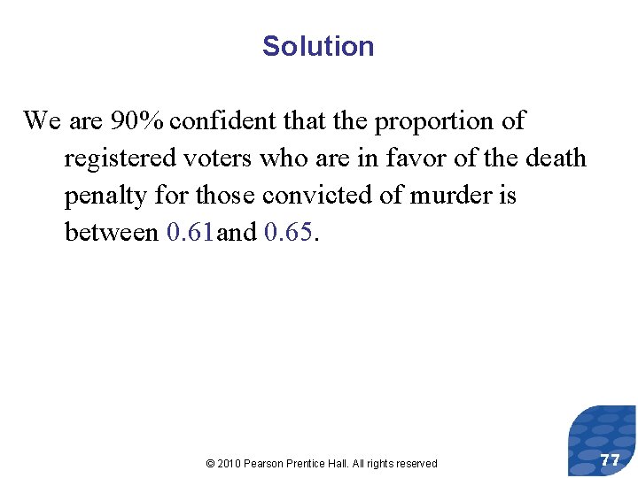 Solution We are 90% confident that the proportion of registered voters who are in