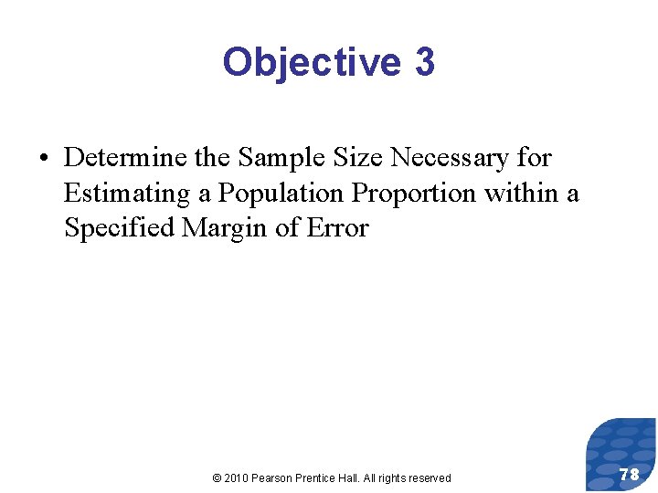 Objective 3 • Determine the Sample Size Necessary for Estimating a Population Proportion within