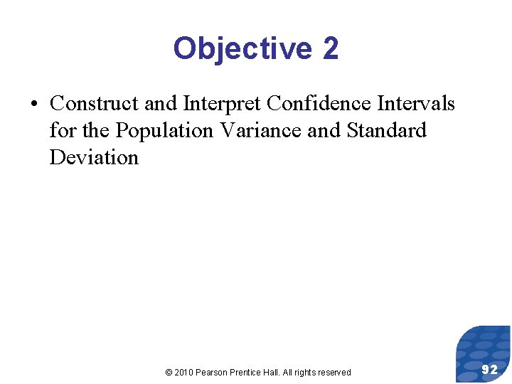 Objective 2 • Construct and Interpret Confidence Intervals for the Population Variance and Standard