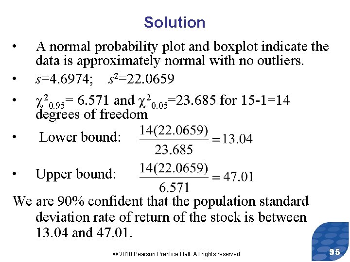 Solution • • • A normal probability plot and boxplot indicate the data is