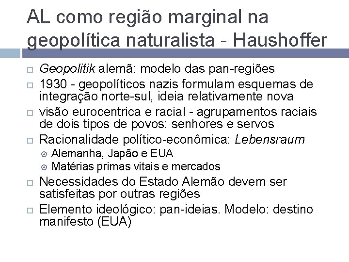 AL como região marginal na geopolítica naturalista - Haushoffer Geopolitik alemã: modelo das pan-regiões