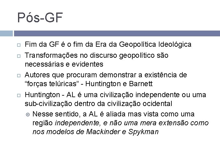 Pós-GF Fim da GF é o fim da Era da Geopolítica Ideológica Transformações no