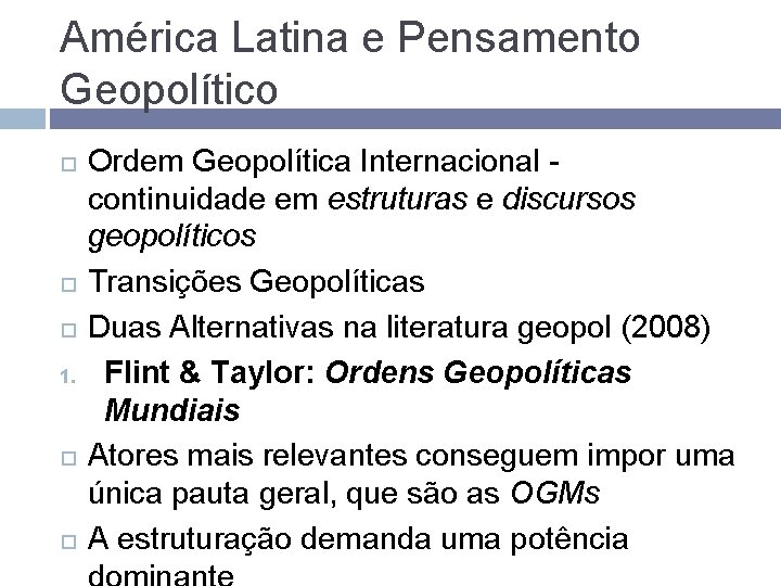 América Latina e Pensamento Geopolítico 1. Ordem Geopolítica Internacional continuidade em estruturas e discursos