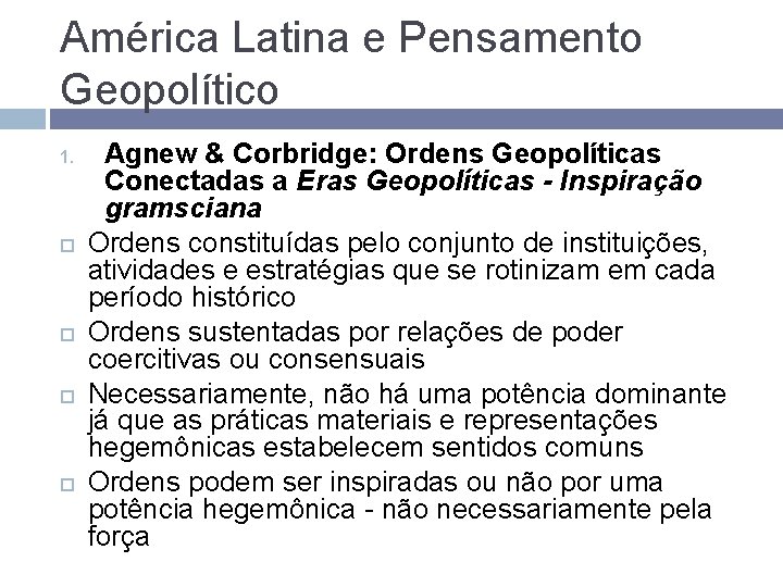 América Latina e Pensamento Geopolítico 1. Agnew & Corbridge: Ordens Geopolíticas Conectadas a Eras