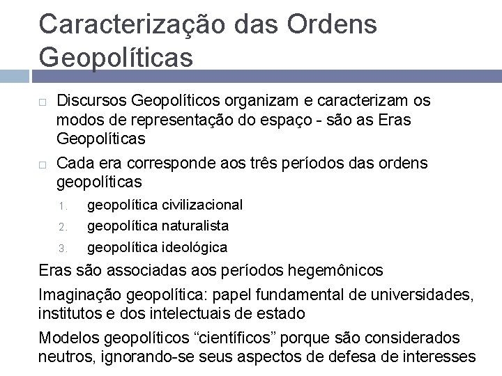 Caracterização das Ordens Geopolíticas Discursos Geopolíticos organizam e caracterizam os modos de representação do