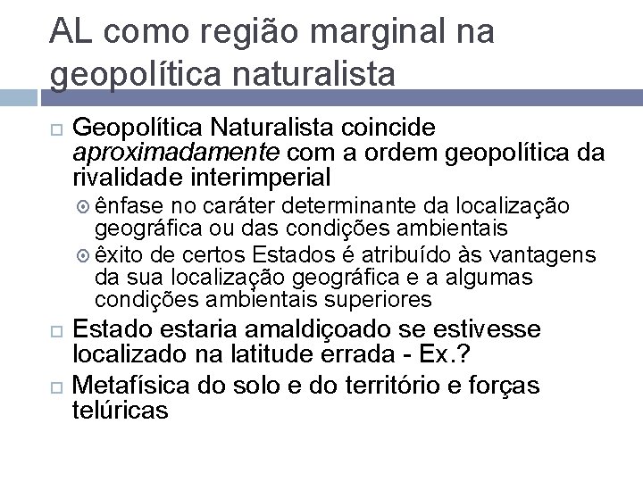 AL como região marginal na geopolítica naturalista Geopolítica Naturalista coincide aproximadamente com a ordem