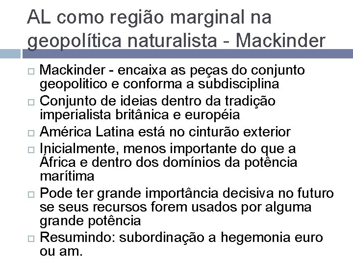 AL como região marginal na geopolítica naturalista - Mackinder Mackinder - encaixa as peças