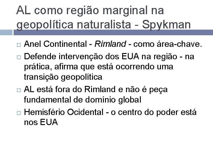 AL como região marginal na geopolítica naturalista - Spykman Anel Continental - Rimland -