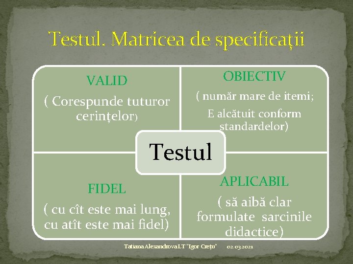 Testul. Matricea de specificaţii OBIECTIV VALID ( Corespunde tuturor cerinţelor) ( număr mare de