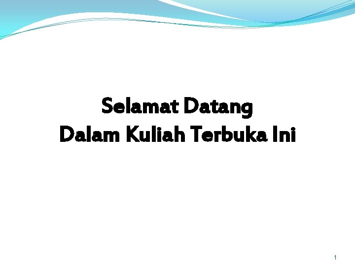 Selamat Datang Dalam Kuliah Terbuka Ini 1 