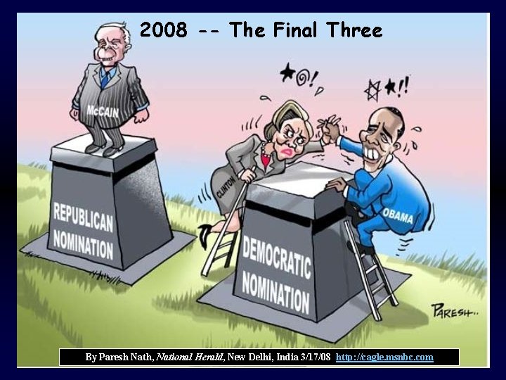 2008 -- The Final Three By Paresh Nath, National Herald, New Delhi, India 3/17/08