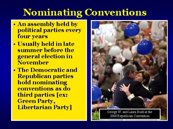 Nominating Conventions • An assembly held by political parties every four years • Usually