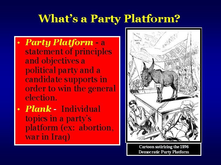 What’s a Party Platform? • Party Platform - a statement of principles and objectives