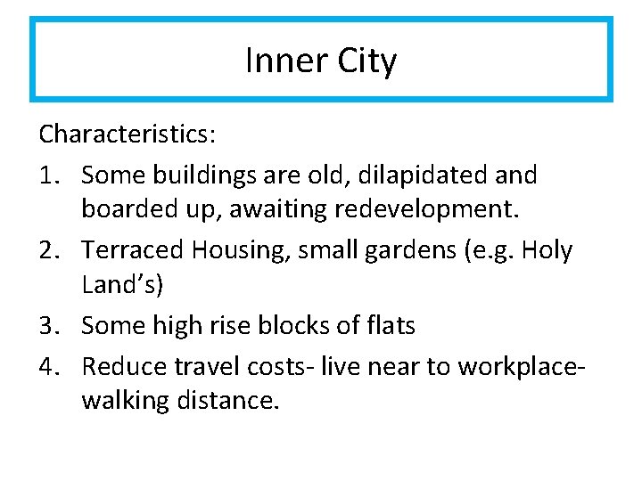 Inner City Characteristics: 1. Some buildings are old, dilapidated and boarded up, awaiting redevelopment.