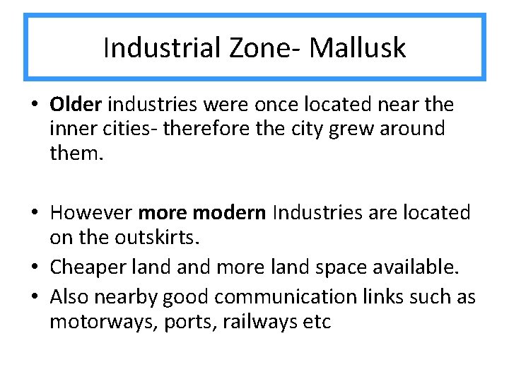 Industrial Zone- Mallusk • Older industries were once located near the inner cities- therefore