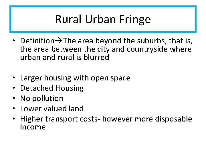 Rural Urban Fringe • Definition The area beyond the suburbs, that is, the area