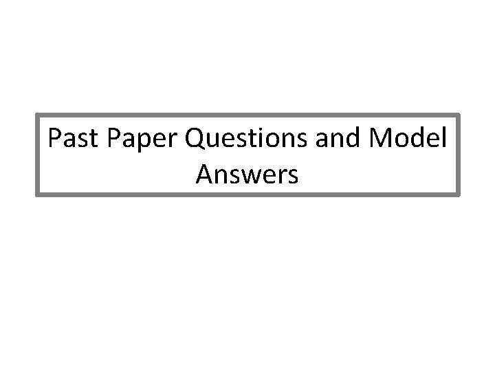 Past Paper Questions and Model Answers 