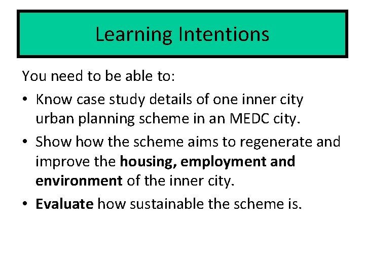 Learning Intentions You need to be able to: • Know case study details of