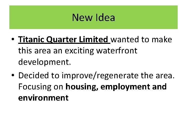 New Idea • Titanic Quarter Limited wanted to make this area an exciting waterfront