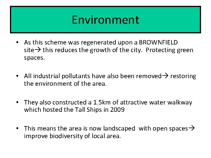 Environment • As this scheme was regenerated upon a BROWNFIELD site this reduces the