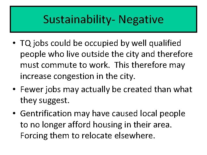 Sustainability- Negative • TQ jobs could be occupied by well qualified people who live