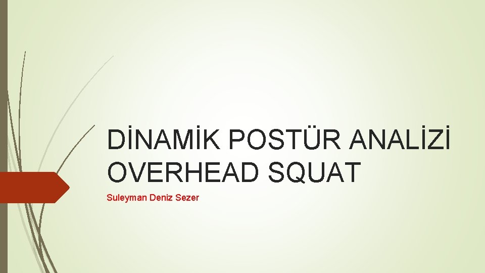 DİNAMİK POSTÜR ANALİZİ OVERHEAD SQUAT Suleyman Deniz Sezer 