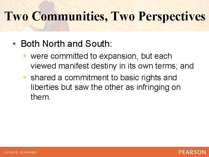 Two Communities, Two Perspectives • Both North and South: § were committed to expansion, Two Communities, Two Perspectives • Both North and South: § were committed to expansion,