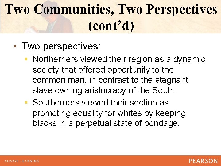 Two Communities, Two Perspectives (cont’d) • Two perspectives: § Northerners viewed their region as Two Communities, Two Perspectives (cont’d) • Two perspectives: § Northerners viewed their region as