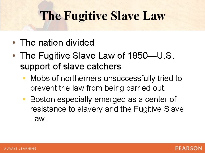 The Fugitive Slave Law • The nation divided • The Fugitive Slave Law of The Fugitive Slave Law • The nation divided • The Fugitive Slave Law of